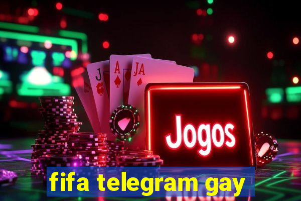 fifa telegram gay